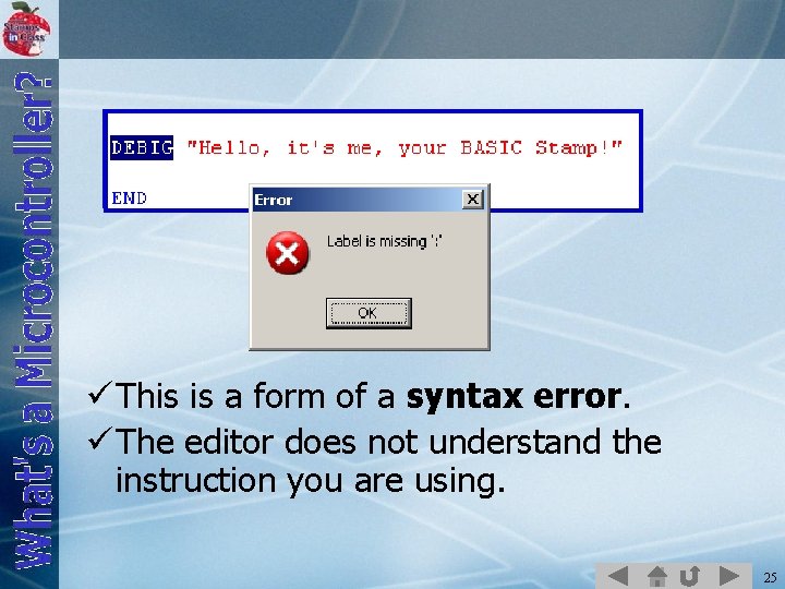  ü This is a form of a syntax error. ü The editor does