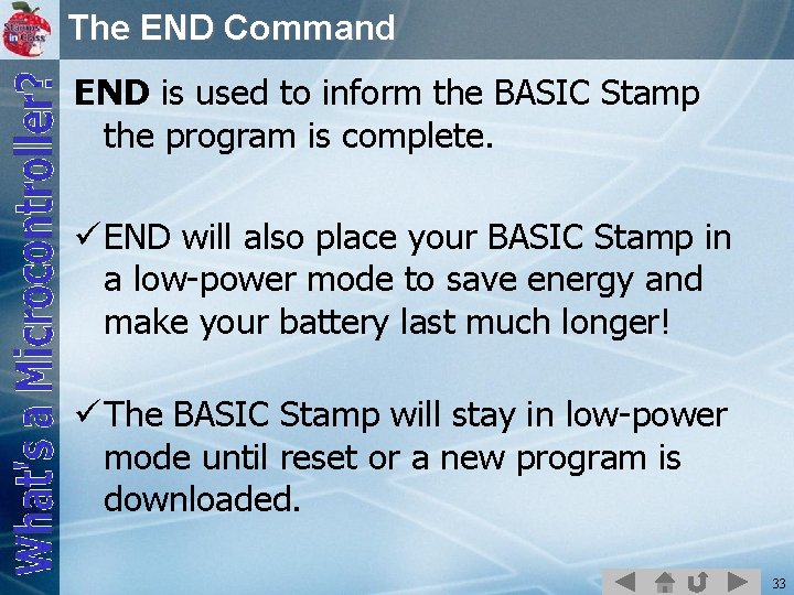 The END Command END is used to inform the BASIC Stamp the program is