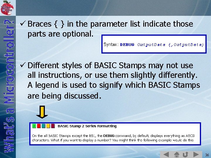 ü Braces { } in the parameter list indicate those parts are optional. ü