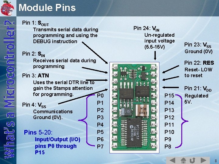 Module Pins Pin 1: SOUT Transmits serial data during programming and using the DEBUG