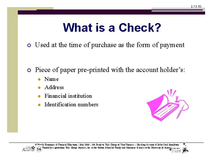 2. 7. 3. G 1 What is a Check? ¡ Used at the time