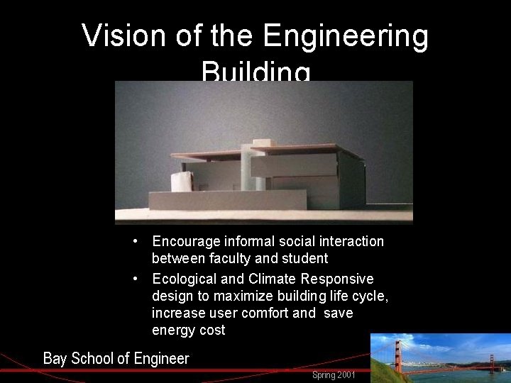 Vision of the Engineering Building • Encourage informal social interaction between faculty and student