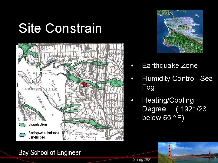 Site Constrain • Earthquake Zone • Humidity Control -Sea Fog • Heating/Cooling Degree (