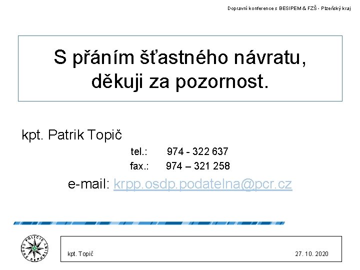 Dopravní konference s BESIPEM & FZŠ - Plzeňský kraj S přáním šťastného návratu, děkuji