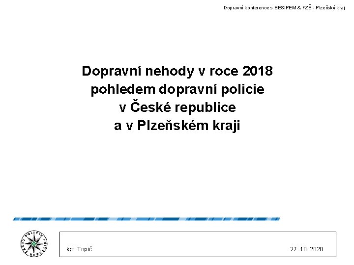 Dopravní konference s BESIPEM & FZŠ - Plzeňský kraj Dopravní nehody v roce 2018