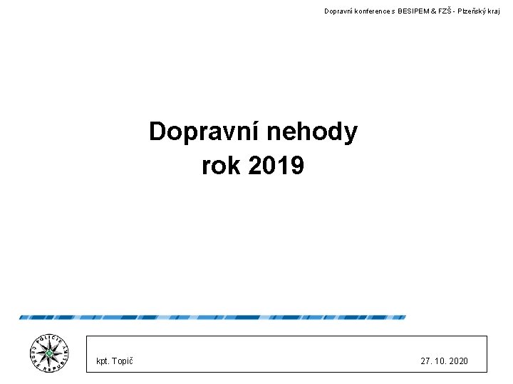 Dopravní konference s BESIPEM & FZŠ - Plzeňský kraj Dopravní nehody rok 2019 kpt.