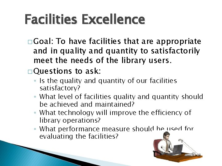 Facilities Excellence � Goal: To have facilities that are appropriate and in quality and