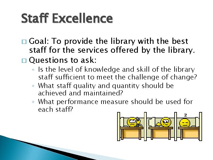 Staff Excellence Goal: To provide the library with the best staff for the services