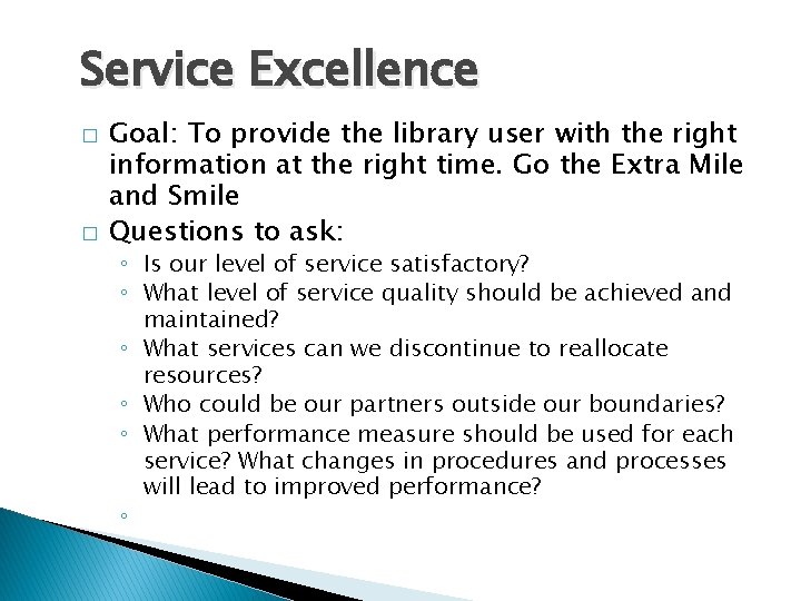 Service Excellence � � Goal: To provide the library user with the right information