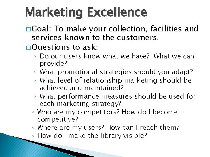 Marketing Excellence � Goal: To make your collection, facilities and services known to the