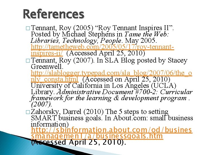 References � Tennant, Roy (2005) “Roy Tennant Inspires II”. Posted by Michael Stephens in