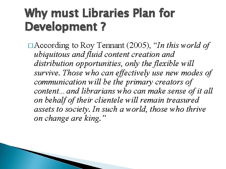 Why must Libraries Plan for Development ? � According to Roy Tennant (2005), “In