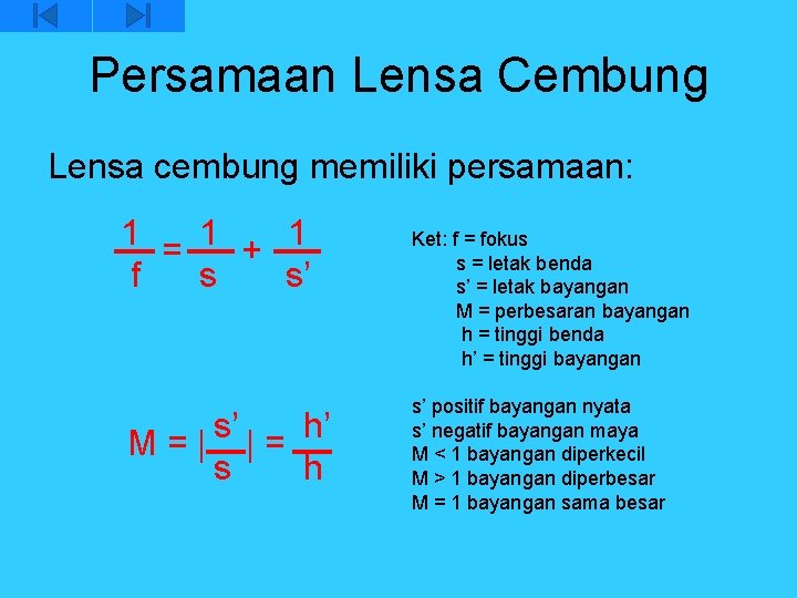 Persamaan Lensa Cembung Lensa cembung memiliki persamaan: 1 1 1 = + f s