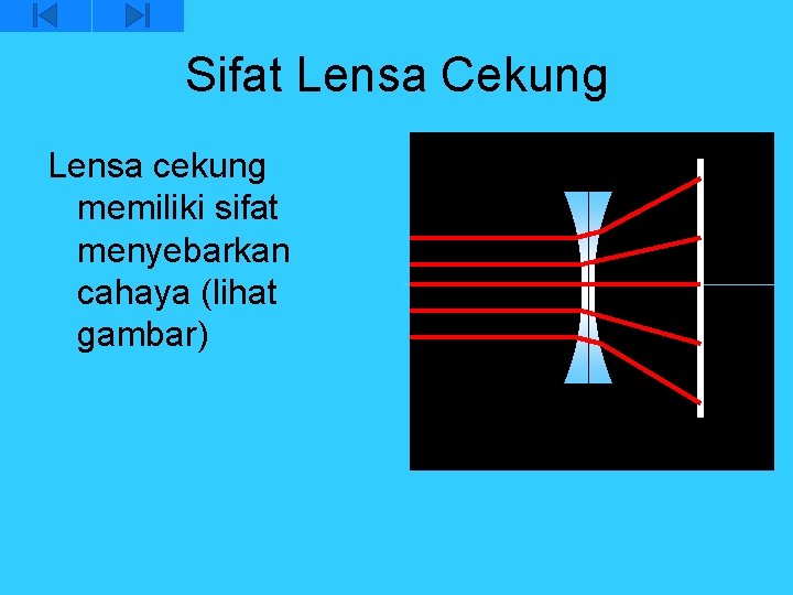 Sifat Lensa Cekung Lensa cekung memiliki sifat menyebarkan cahaya (lihat gambar) 