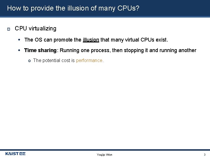 How to provide the illusion of many CPUs? CPU virtualizing The OS can promote