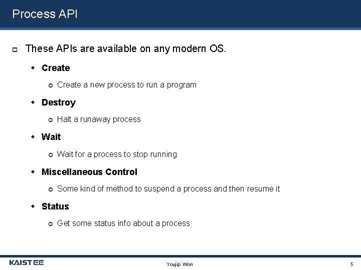 Process API These APIs are available on any modern OS. Create a new process