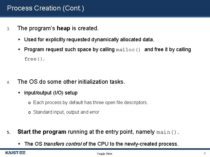 Process Creation (Cont. ) 3. The program’s heap is created. Used for explicitly requested