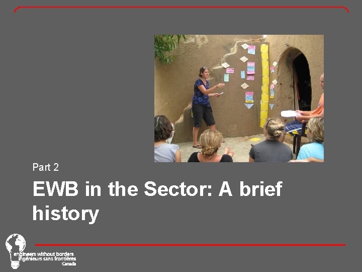 Part 2 EWB in the Sector: A brief history 