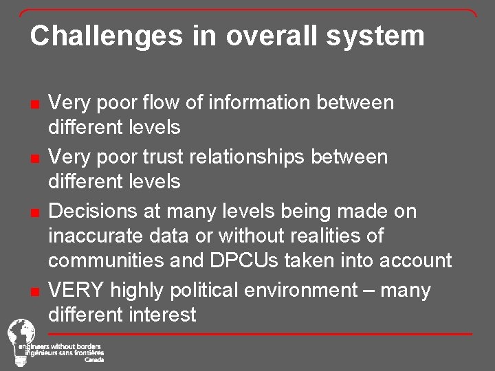 Challenges in overall system n n Very poor flow of information between different levels
