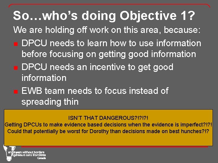 So…who’s doing Objective 1? We are holding off work on this area, because: n