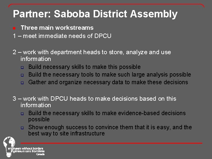 Partner: Saboba District Assembly Three main workstreams 1 – meet immediate needs of DPCU