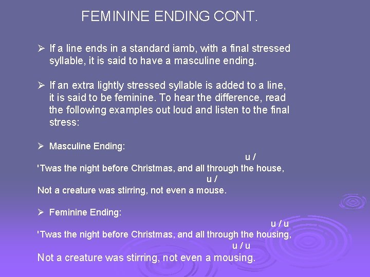 FEMININE ENDING CONT. Ø If a line ends in a standard iamb, with a