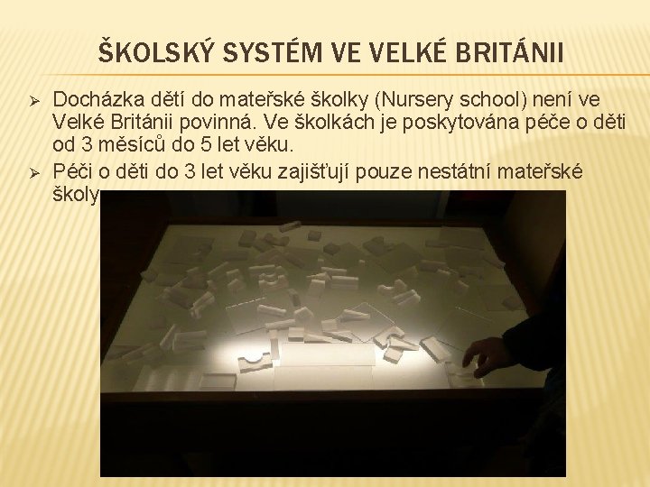 ŠKOLSKÝ SYSTÉM VE VELKÉ BRITÁNII Ø Ø Docházka dětí do mateřské školky (Nursery school)