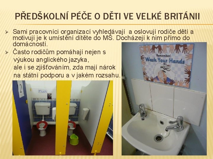 PŘEDŠKOLNÍ PÉČE O DĚTI VE VELKÉ BRITÁNII Sami pracovníci organizací vyhledávají a oslovují rodiče