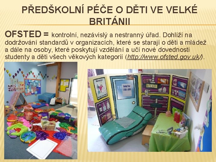 PŘEDŠKOLNÍ PÉČE O DĚTI VE VELKÉ BRITÁNII OFSTED = kontrolní, nezávislý a nestranný úřad.