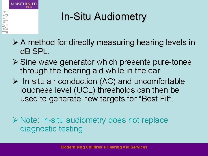 In-Situ Audiometry Ø A method for directly measuring hearing levels in d. B SPL.