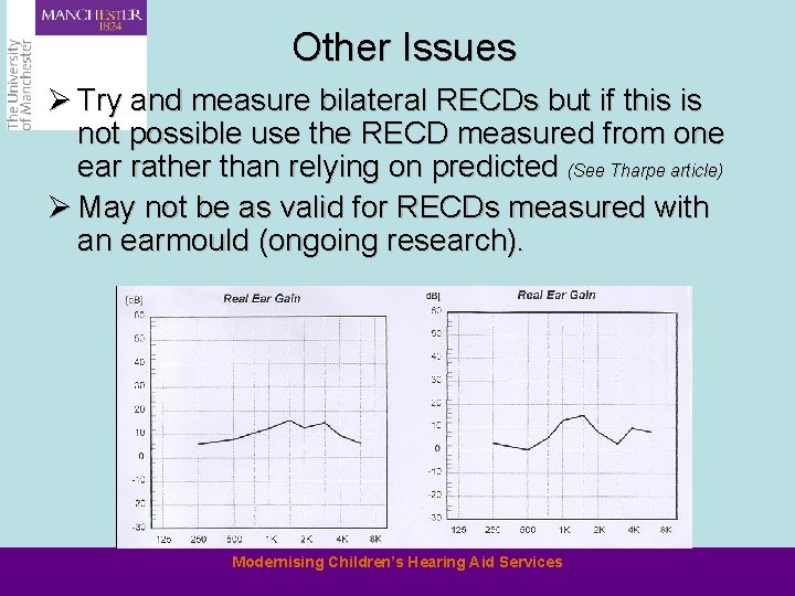 Other Issues Ø Try and measure bilateral RECDs but if this is not possible