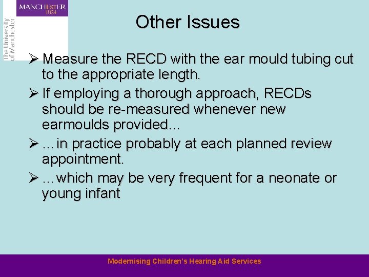 Other Issues Ø Measure the RECD with the ear mould tubing cut to the