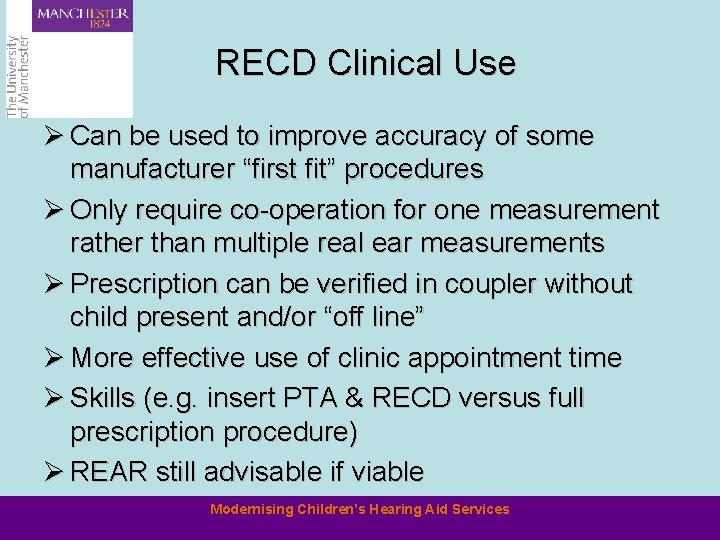 RECD Clinical Use Ø Can be used to improve accuracy of some manufacturer “first