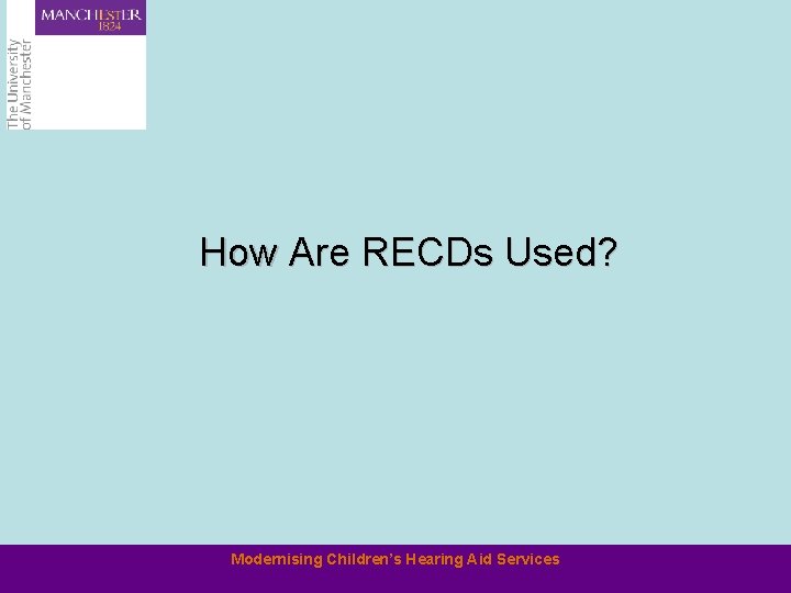 How Are RECDs Used? Modernising Children’s Hearing Aid Services 