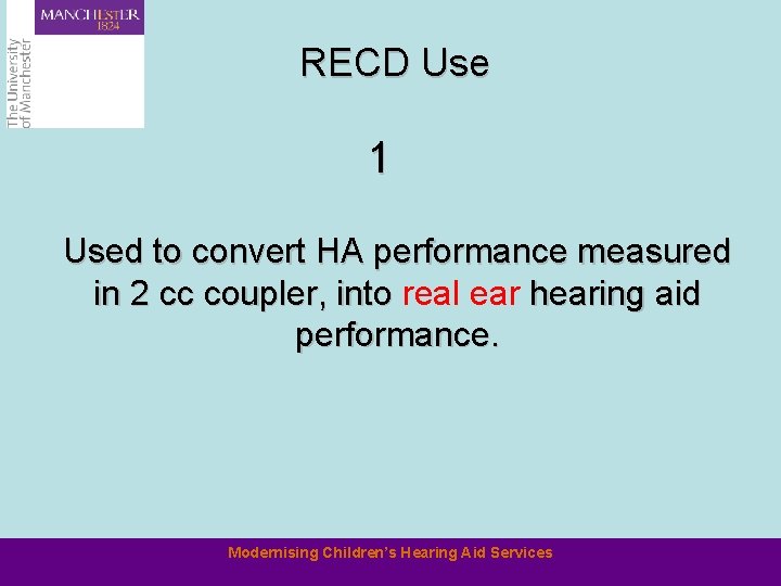 RECD Use 1 Used to convert HA performance measured in 2 cc coupler, into