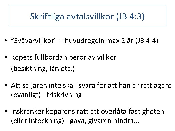 Skriftliga avtalsvillkor (JB 4: 3) • ”Svävarvillkor" – huvudregeln max 2 år (JB 4: