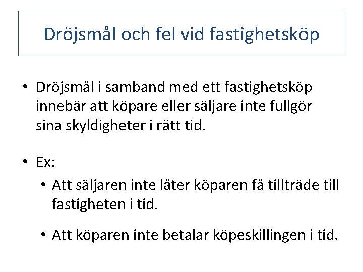 Dröjsmål och fel vid fastighetsköp • Dröjsmål i samband med ett fastighetsköp innebär att