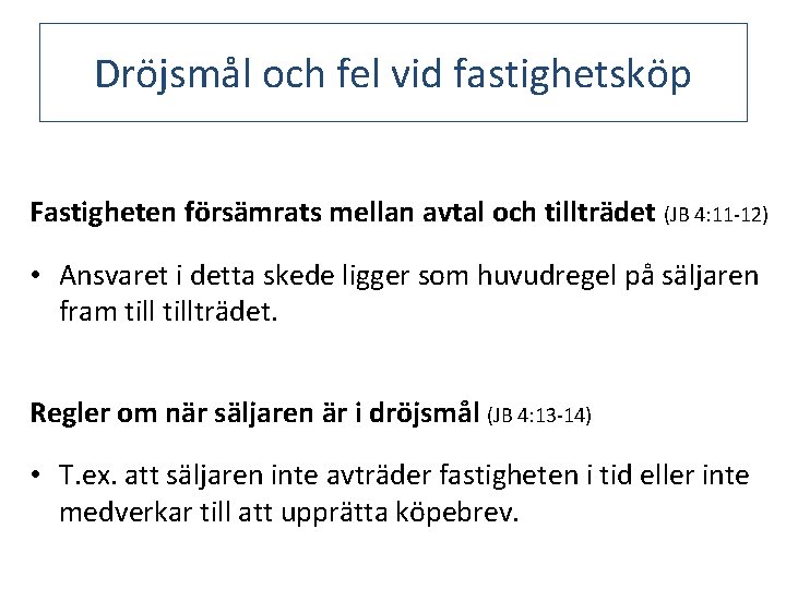 Dröjsmål och fel vid fastighetsköp Fastigheten försämrats mellan avtal och tillträdet (JB 4: 11