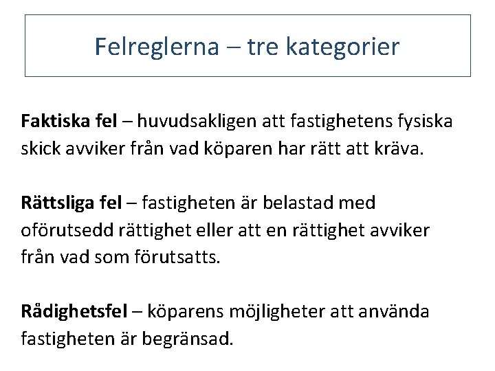 Felreglerna – tre kategorier Faktiska fel – huvudsakligen att fastighetens fysiska skick avviker från