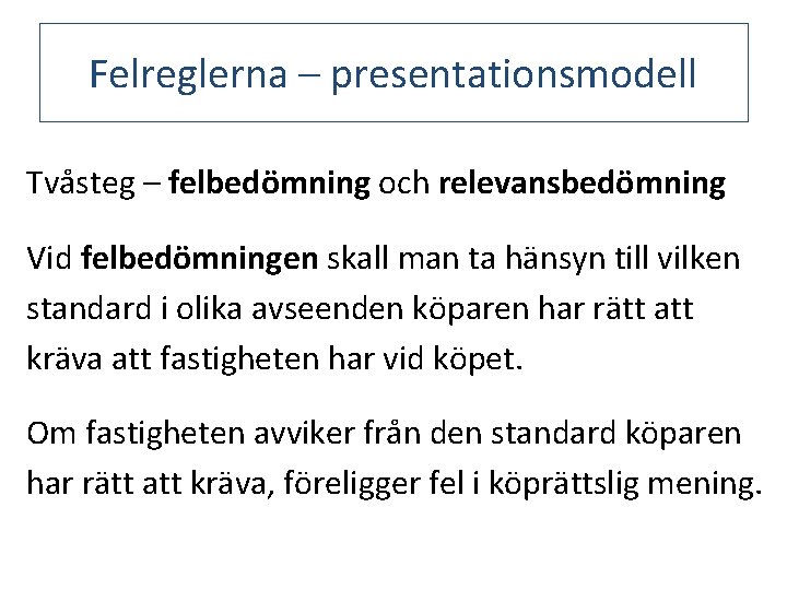 Felreglerna – presentationsmodell Tvåsteg – felbedömning och relevansbedömning Vid felbedömningen skall man ta hänsyn