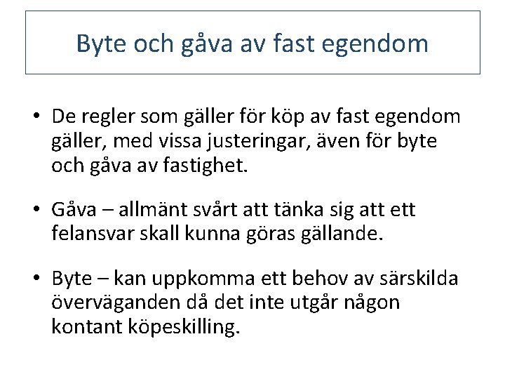 Byte och gåva av fast egendom • De regler som gäller för köp av