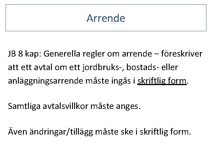 Arrende JB 8 kap: Generella regler om arrende – föreskriver att ett avtal om