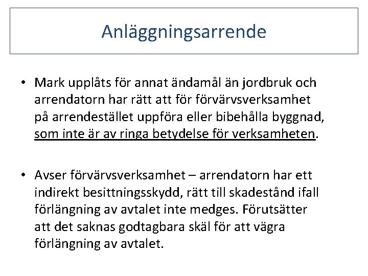 Anläggningsarrende • Mark upplåts för annat ändamål än jordbruk och arrendatorn har rätt att