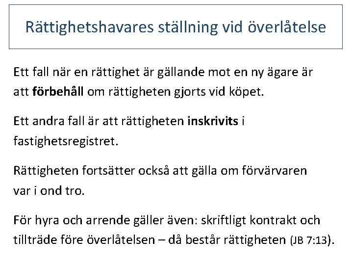 Rättighetshavares ställning vid överlåtelse Ett fall när en rättighet är gällande mot en ny