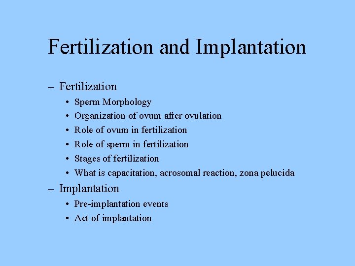 Fertilization and Implantation – Fertilization • • • Sperm Morphology Organization of ovum after