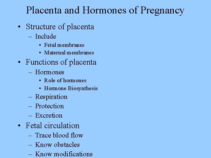 Placenta and Hormones of Pregnancy • Structure of placenta – Include • Fetal membranes