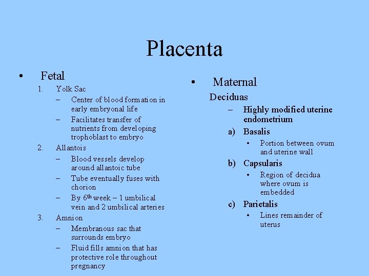 Placenta • Fetal 1. 2. 3. Yolk Sac – Center of blood formation in