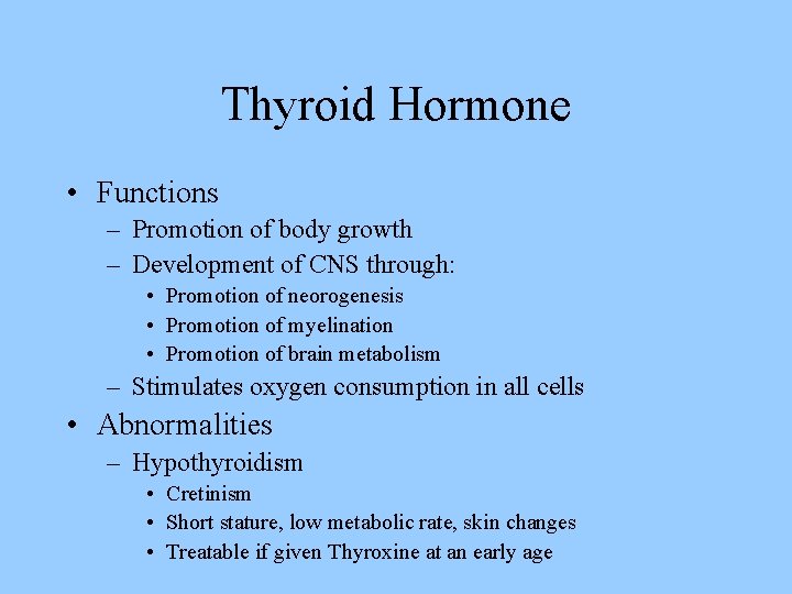 Thyroid Hormone • Functions – Promotion of body growth – Development of CNS through: