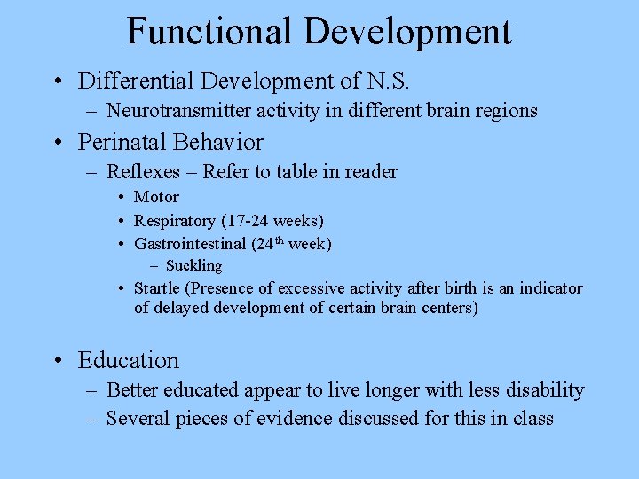 Functional Development • Differential Development of N. S. – Neurotransmitter activity in different brain