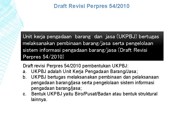 Draft Revisi Perpres 54/2010 Unit kerja pengadaan barang dan jasa (UKPBJ) bertugas melaksanakan pembinaan